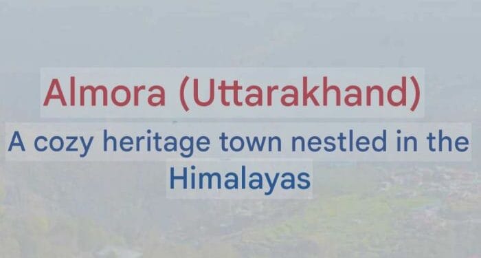 Almora Uttarakhand Travel Guide History, Attractions, Food, and How to Reach