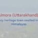 Almora Uttarakhand Travel Guide History, Attractions, Food, and How to Reach