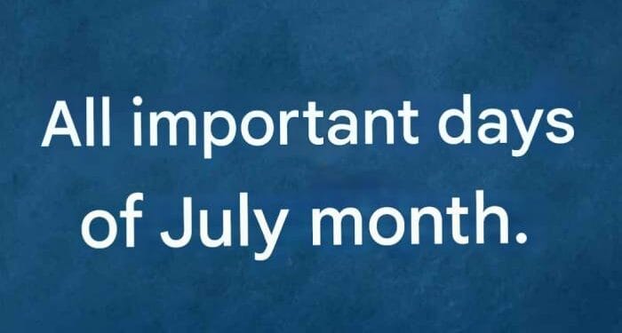 All important days of July monthwith hot weather and summer vacations