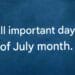 All important days of July monthwith hot weather and summer vacations