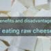 Benefits of Eating Raw Cheese