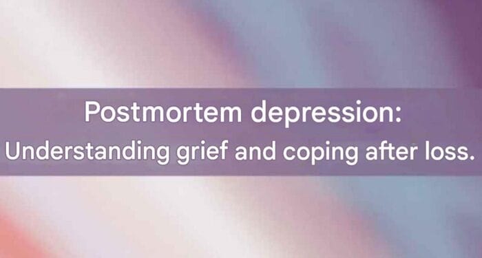 Postmortem depression Understanding grief and coping after loss Health