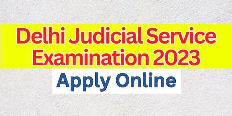 Delhi Judicial Service Examination 2023 Apply Online
