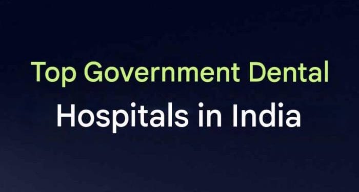 Government Dental Hospitals and Institutions in India