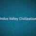 Uncovering the Indus Valley Civilization: Culture, Achievements, and Historical Significance of Ancient India