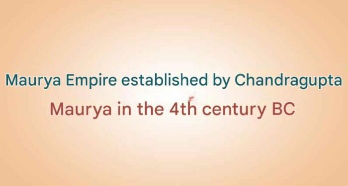 Maurya Empire by Chandragupta Maurya in the 4th century BC