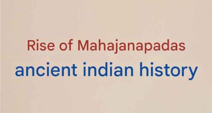 The Rise of Mahajanapadas in Ancient Indian History