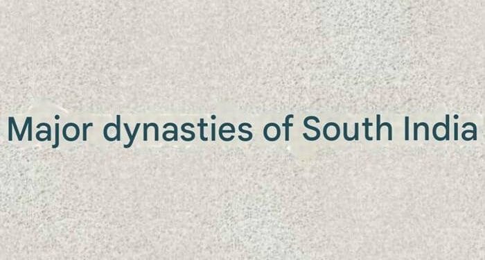 Major dynasties south India