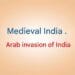 Medieval India Arab invasion of India