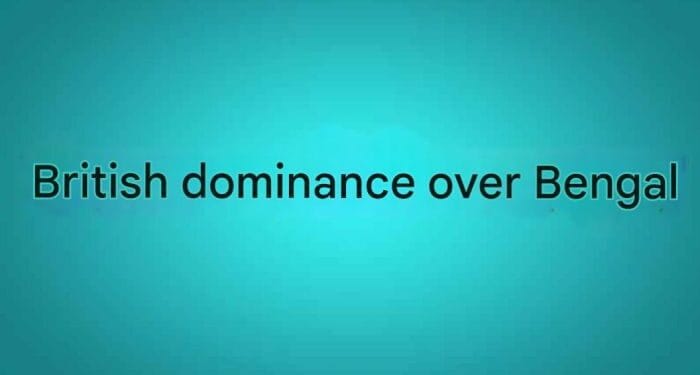 British dominance Bengal