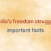Important Facts about India's Freedom Struggle