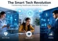 Smart technologies transforming healthcare, education, and finance