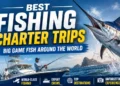 Best fishing charter trips for big game fish around the world