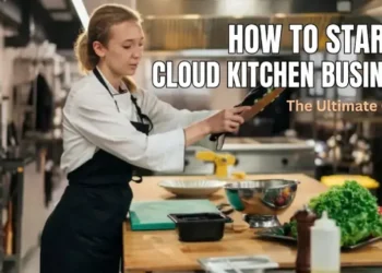 How to Start a Cloud Kitchen Business: A Complete Guide for Beginners