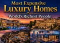 Discover 25 extraordinary luxury homes owned by billionaires and ultra-wealthy individuals around the world.